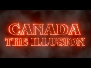 Canada the Illusion- A film produced by Timm Stein